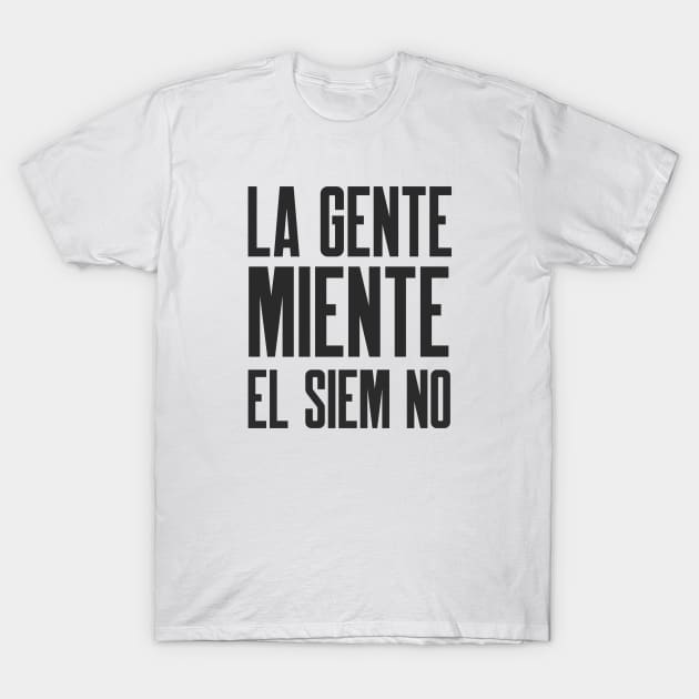 Ciberseguridad La Gente Miente El SIEM No T-Shirt by FSEstyle